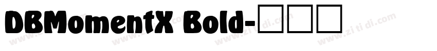 DBMomentX Bold字体转换